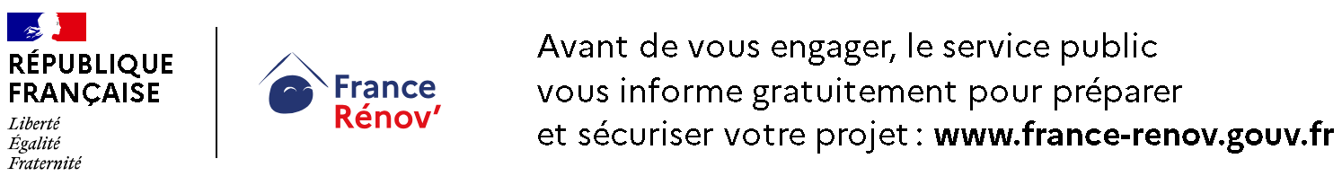 Avant de vous engager, le service public vous informe gratuitement pour préparer et sécuriser votre projet : www.france-renov.gouv.fr